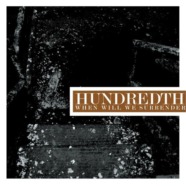 Hundredth – When Will We Surrender LP